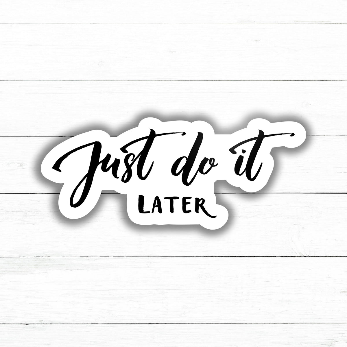 Just Do It Later Sticker Decal | Waterproof Vinyl | 3in ...