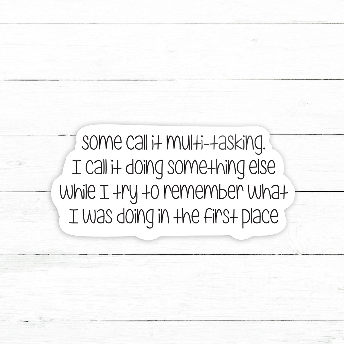 Multi-Tasking Sticker | Waterproof Vinyl Decal | 3in – CustomStickers.com