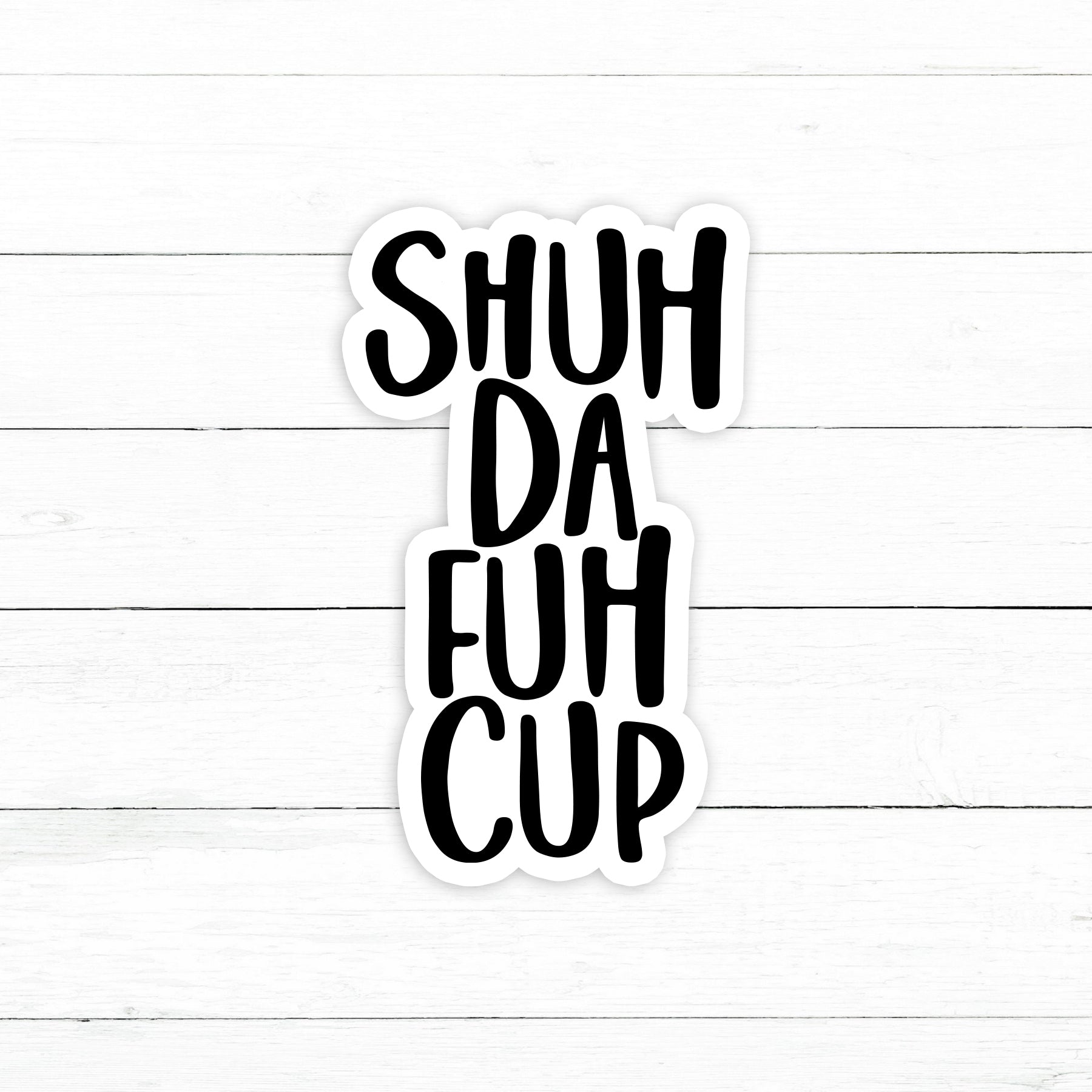 Shute Sticker Shut Up Sticker | Waterproof Vinyl Decal | 3in – CustomStickers.com