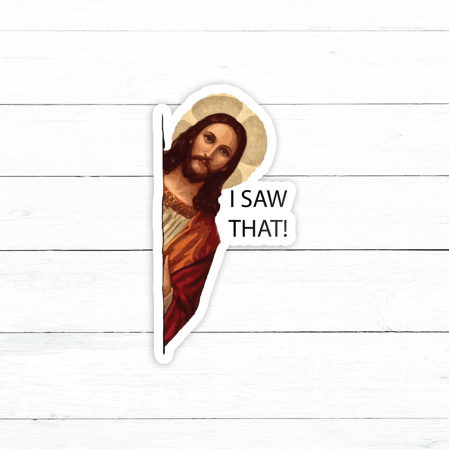 Jesus I Saw That Sticker | Waterproof Vinyl | 3in