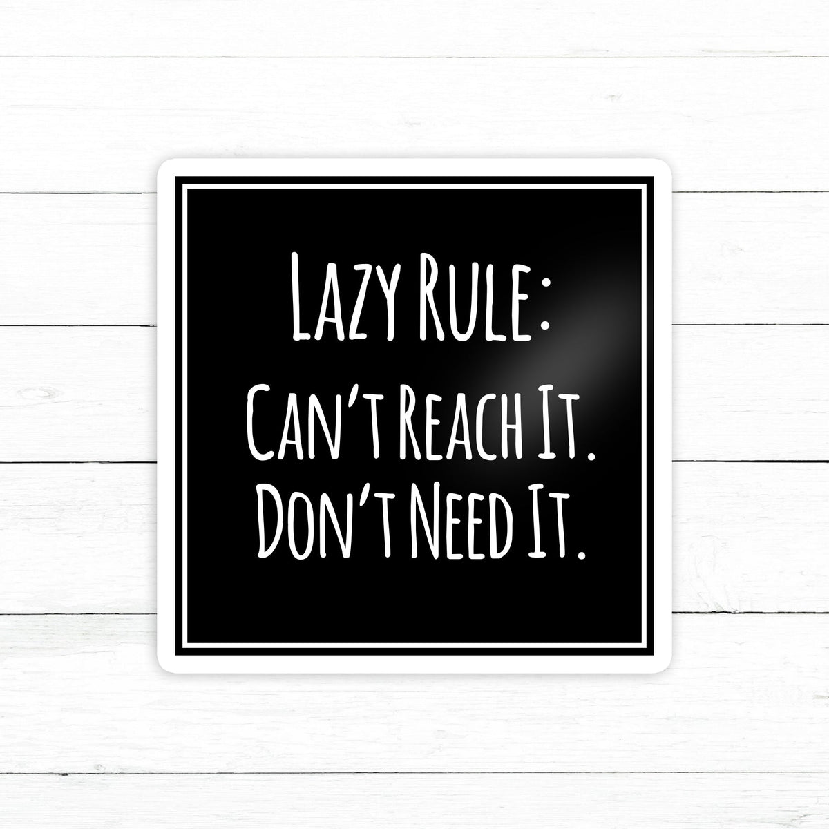 Lazy Rule Sticker | Waterproof Vinyl Decal | 3in – CustomStickers.com