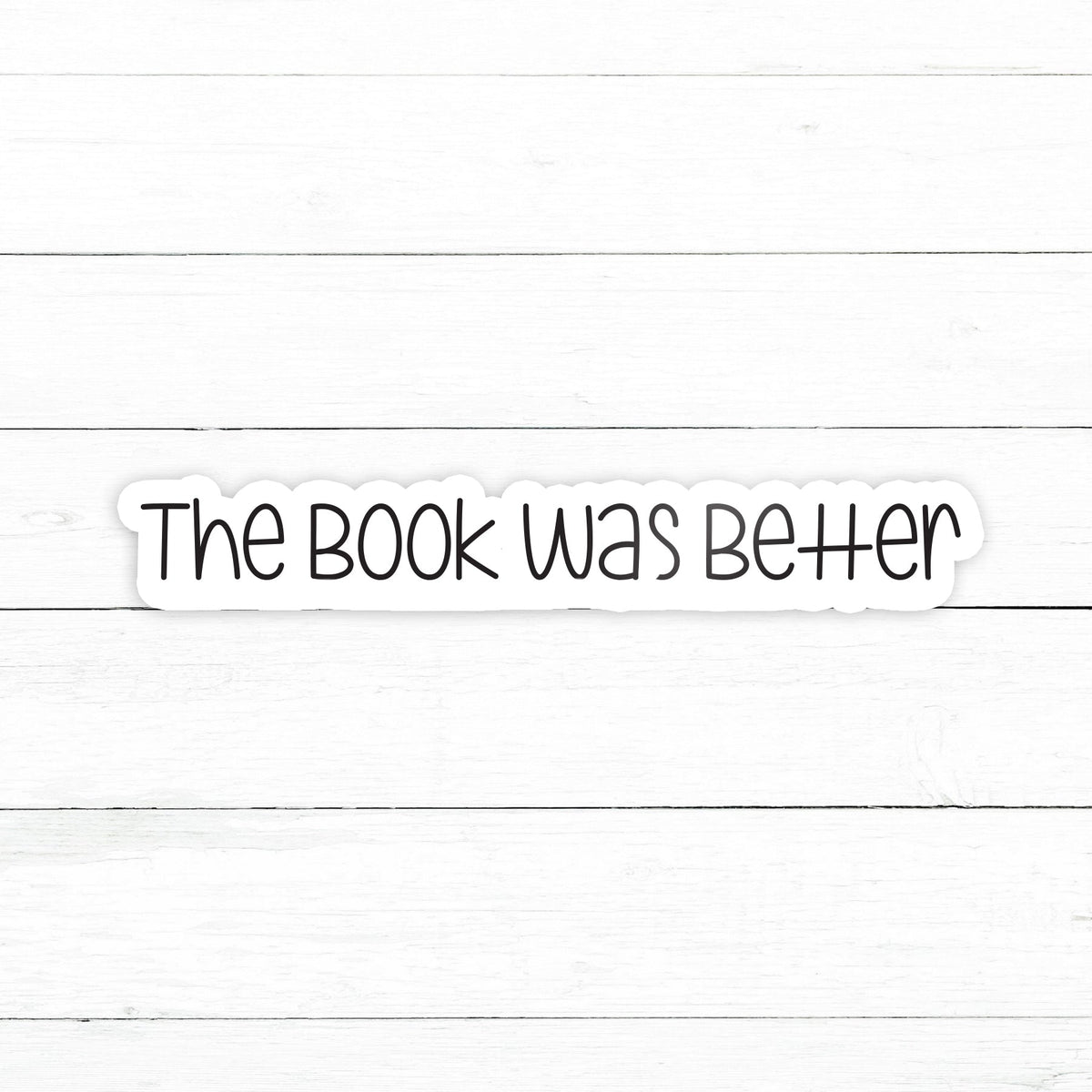 The Book Was Better Sticker | Waterproof Vinyl Decal | 3in ...