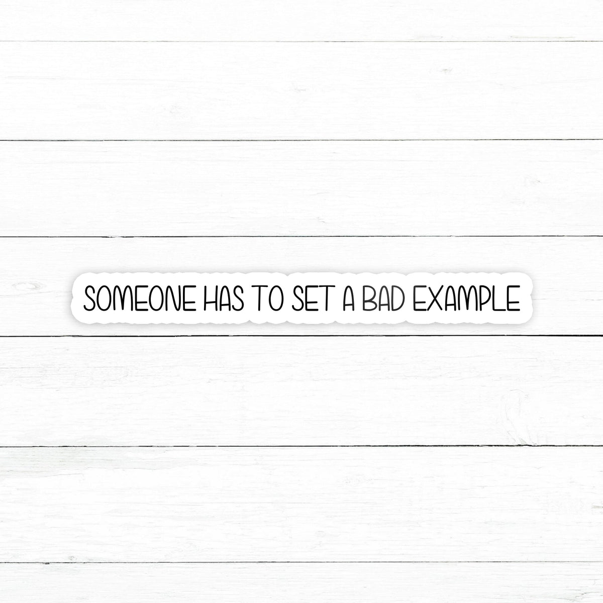Bad Example Sticker | Waterproof Vinyl Decal | 3in – CustomStickers.com